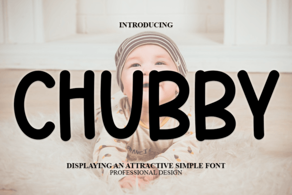 Chubby: A Modern Display Font for Creative Projects